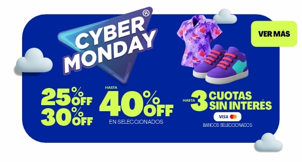 CYBER MONDAY 25% OFF 30% OFF HASTA 40% OFF EN SELECCIONADOS 3 CUOTAS SIN INTERÉS VER MÁS BANCOS SELECCIONADOS